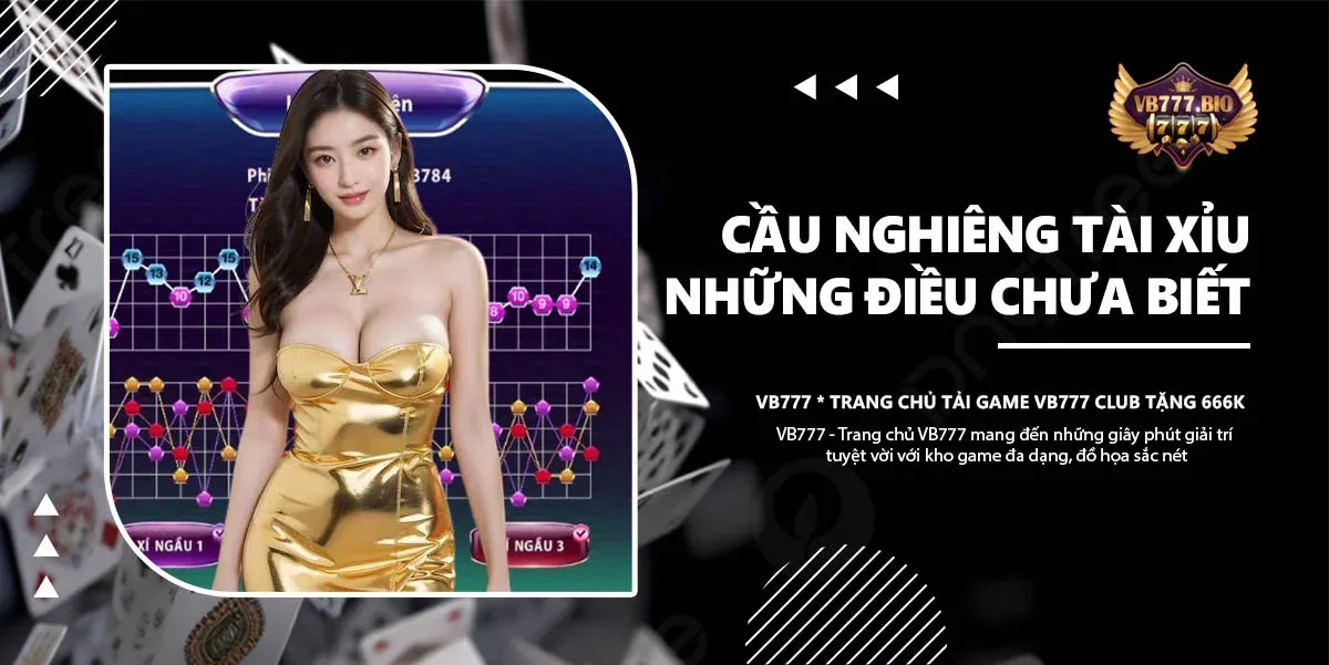 cầu nghiêng tài xỉu vb777