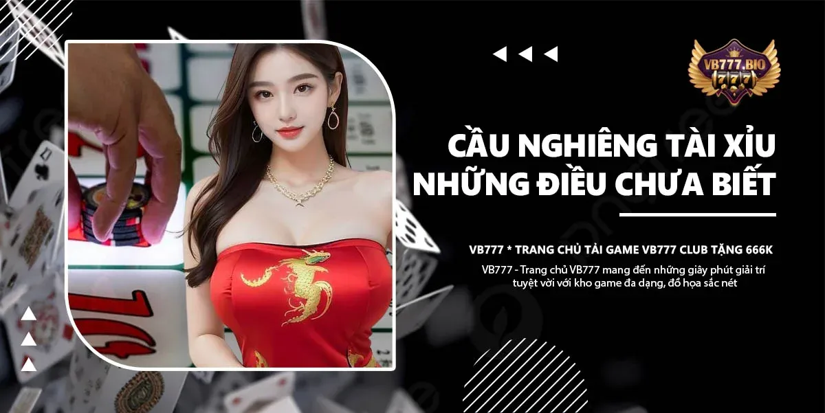 cầu nghiêng tài xỉu vb777