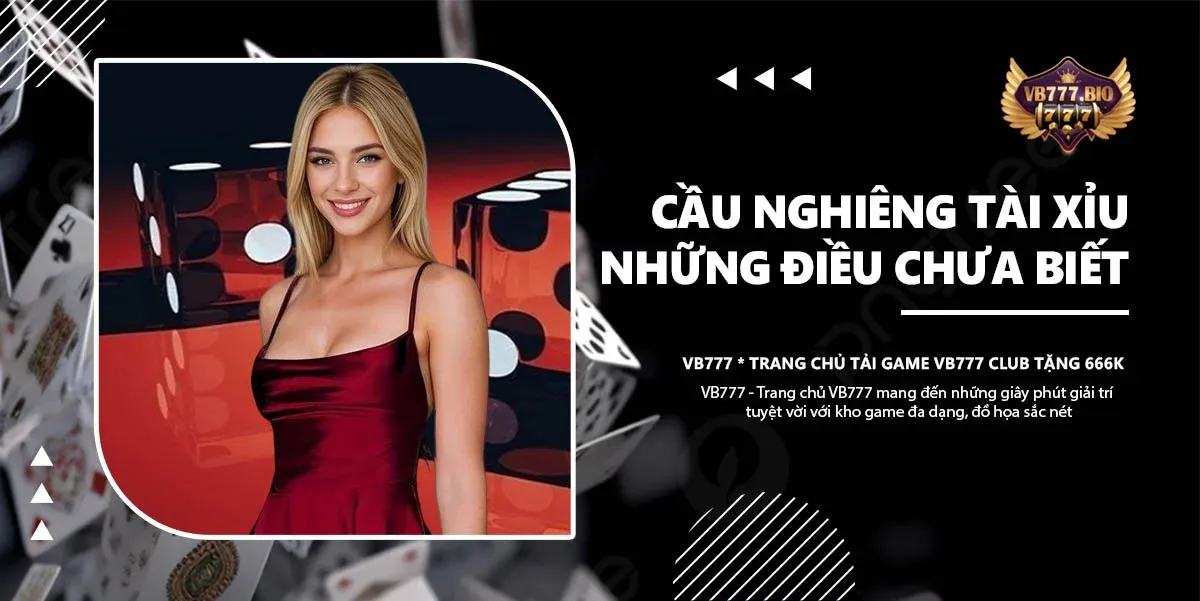 cầu nghiêng tài xỉu vb777