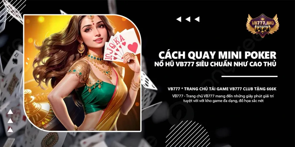 Cách Quay Mini Poker Nổ Hũ VB777