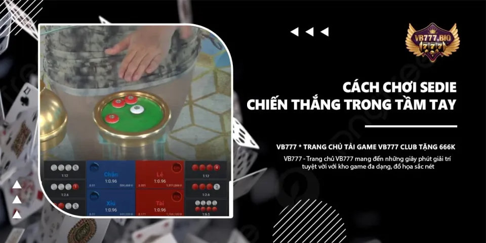 Cách Chơi Sedie - Chiến Thắng Trong Tầm Tay Tại Cổng Game VB777