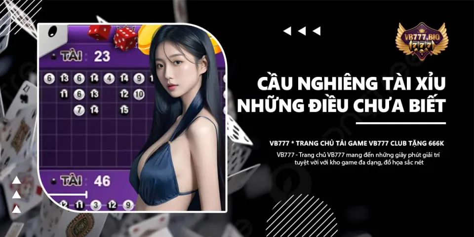 cầu nghiêng tài xỉu vb777